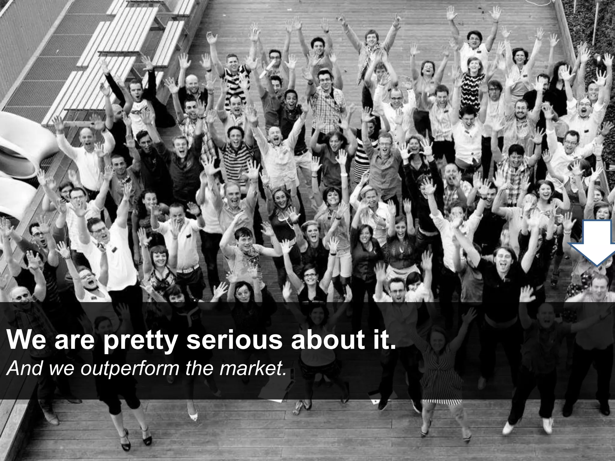 We are pretty serious about it.
And we outperform the market.
 