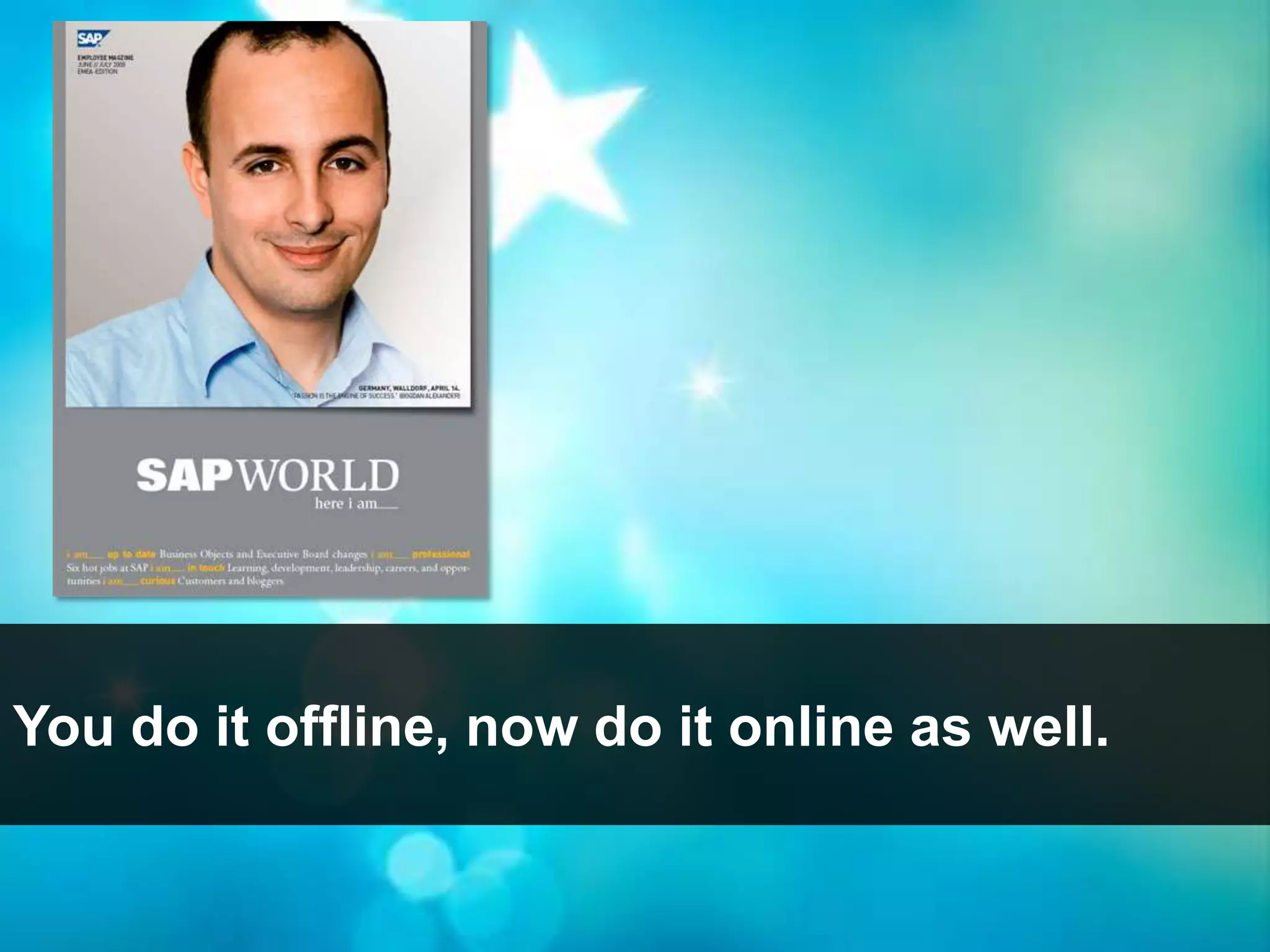 You do it offline, now do it online as well.
 