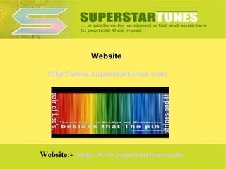 Website
http://www.superstartunes.com

Website:- http://www.superstartunes.com

 