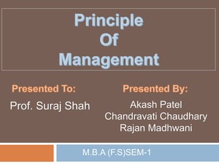 Akash Patel 
Chandravati Chaudhary 
Rajan Madhwani 
Prof. Suraj Shah 
M.B.A (F.S)SEM-1 
 