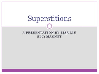 A Presentation by Lisa Liu  SLC: Magnet Superstitions 