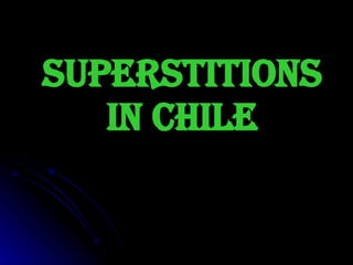 SUPERSTITIONS IN CHILE 