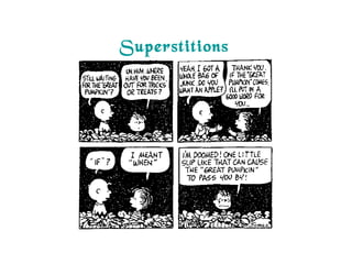 Superstitions
 