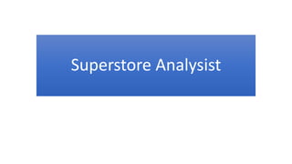 Superstore Analysist
 