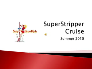 SuperStripperCruise Summer 2010 
