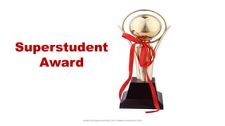 Superstudent
Award
www.shailwaycoaching.com / www.sanjayshail.com
 