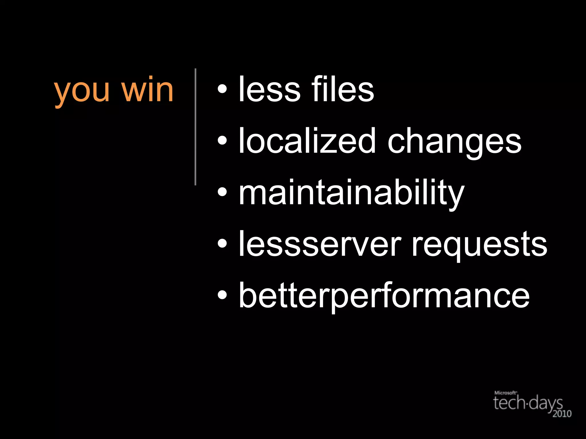 you winless fileslocalized changesmaintainabilitylessserver requestsbetterperformance