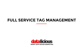 FULL SERVICE TAG MANAGEMENT 
 
