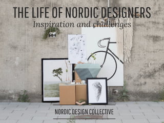 THELIFEOFNORDICDESIGNERS
Inspiration and challenges
 