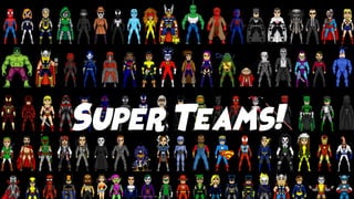 Super Teams!
 