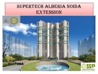 Supertech Alberia Noida
       Extension
 