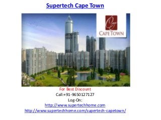 Supertech Cape Town
For Best Discount
Call:+91-9650127127
Log-On:
http://www.supertechhome.com
http://www.supertechhome.com/supertech-capetown/
 