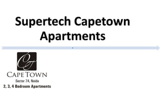 Supertech Capetown
Apartments
 