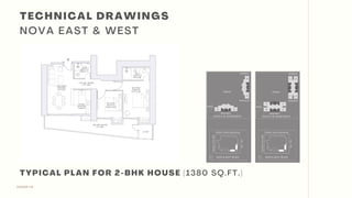 DESIGN VIII
T E C H N I C A L D R A W I N G S
N O V A E A S T & W E S T
T Y P I C A L P L A N F O R 2-B H K H O U S E (1380 S Q .F T .)
 