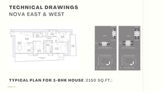 DESIGN VIII
T E C H N I C A L D R A W I N G S
N O V A E A S T & W E S T
T Y P I C A L P L A N F O R 3-B H K H O U S E (2150 S Q .F T .)
 