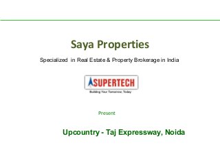 Saya Properties
Specialized in Real Estate & Property Brokerage in India

Present

Upcountry - Taj Expressway, Noida

 
