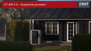 IVT AIR X S – Supertiché provedení
 