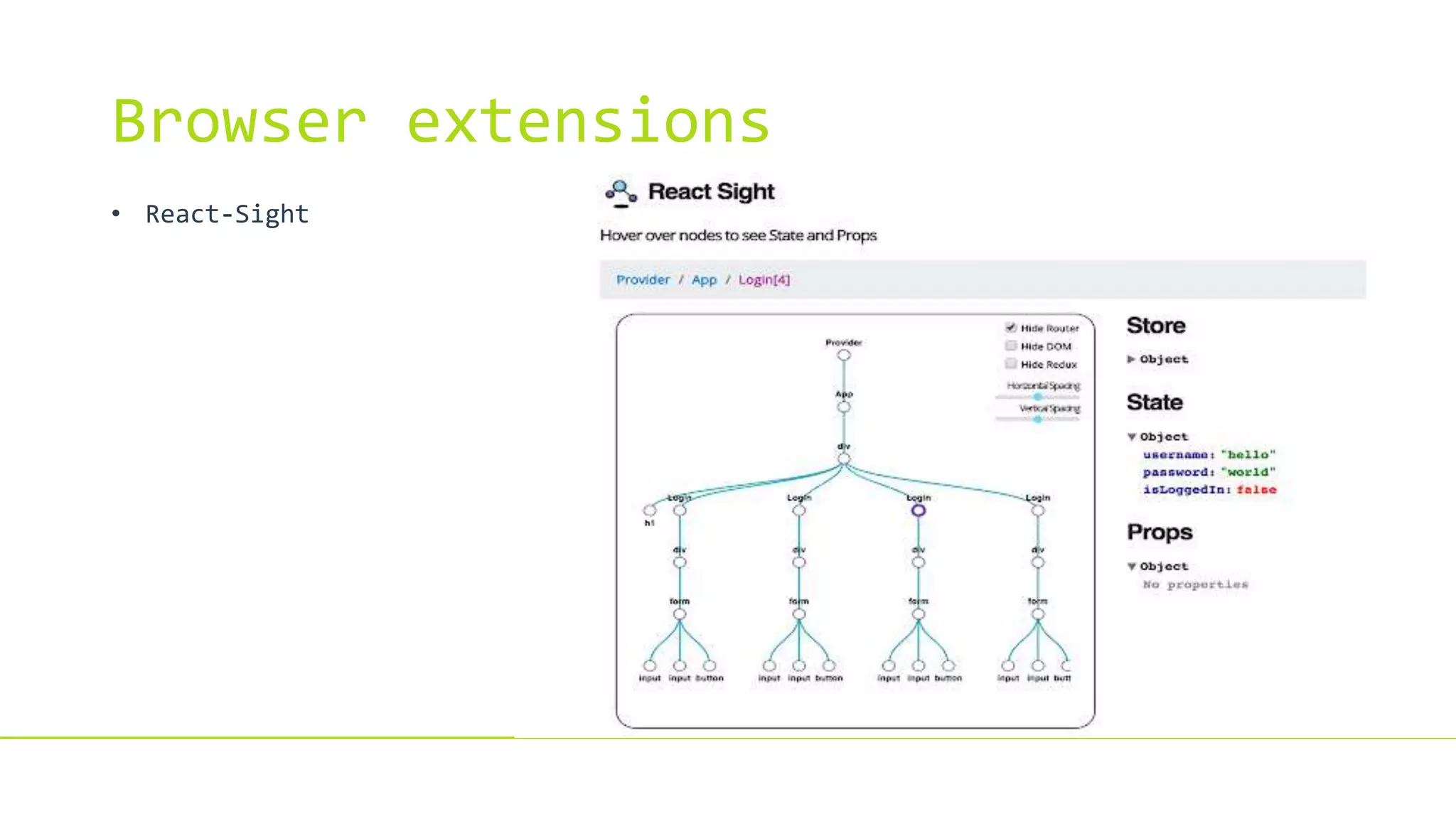 Browser extensions
• React-Sight
 