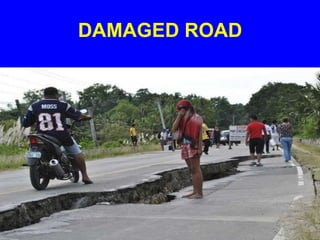 DAMAGED ROAD

 
