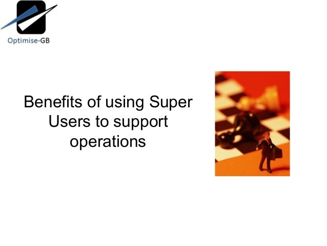 Using Super Users / Business Champions to help steer change into an o…