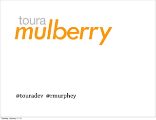 @touradev @rmurphey


Tuesday, January 17, 12
 