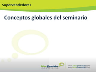 Supervendedores


 Conceptos globales del seminario
 