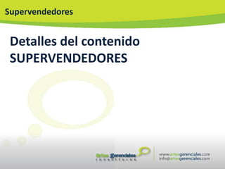 Supervendedores


 Detalles del contenido
 SUPERVENDEDORES
 