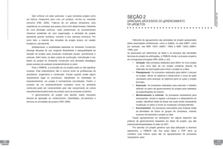 16
UNIDADE I
17
UNIDADE I
Sem enfocar um setor particular, o guia conceitua projeto como
um esforço temporário para criar um produto, serviço ou resultado
exclusivo (PMI, 2009). Trata-se de um esforço temporário, pois
caracteriza um processo que possui início e fim determinados. Diferente
de uma atividade contínua, onde predominam os procedimentos
rotineiros existentes de uma organização, a atividade de projeto
apresenta grande incerteza, inerente a sua natureza exclusiva. Por
outro lado, a maioria das soluções de projeto possui um caráter
duradouro, permanente.
Notadamente, a durabilidade esperada do Ambiente Construído
abrange décadas de uso, exigindo flexibilidade e adequabilidade da
solução de projeto para eventuais mudanças sociais, econômicas e
culturais. Além disso, os altos custos de construção, manutenção e uso
fazem do projeto do Ambiente Construído uma atividade estratégica
parao sucesso de qualquer empreendimento no setor.
Para o PMBOK, a conclusão de um projeto pode ou não significar
sucesso. Este entendimento não é comum entre os profissionais da
arquitetura, engenharia e construção. Exceto quando existe algum
impedimento legal ou econômico, identificado na viabilidade do
empreendimento, um projeto é normalmente concretizado. Porém, o
sucesso de um empreendimento complexo como do ambiente
construído pode ser comprometido pelo não cumprimento de certos
requisitosrelacionados tanto ao produto como ao processo produtivo.
O gerenciamento de projeto visa atender esses requisitos
através da aplicação do conhecimento, habilidades, ferramentas e
técnicas às atividades do projeto (PMI, 2009).
SEÇÃO 2
pRINCIpAIS pROCESSOS DO gERENCIAMENTO
DE pROjETOS
Diferente do agrupamento das atividades de projeto apresentado
pelas associações profissionais, como a AsBEA, ou pela ABNT, como
por exemplo, nas NBR 13531 (ABNT, 1995) e NBR 13532 (ABNT,
1995), que
se preocupam em determinar as fases e os escopos das atividades
técnicas do projeto de edificações, o PMBOK divide o processo projetivo
em cincogrupos principais (PMI, 2009, p. 42):
• Iniciação: São processos realizados para definir um novo projeto
ou uma nova fase de um projeto existente através da
obtenção de autorização para iniciar o projeto ou a fase;
• Planejamento: Os processos realizados para definir o escopo
do projeto, refinar os objetivos e desenvolver o curso de ação
necessário para alcançar os objetivos para os quais o projeto
foicriado;
• Execução: Os processos realizados para executar o trabalho
definido no plano de gerenciamento do projeto para satisfazer
as especificações do mesmo;
• Monitoramento e controle: Os processos necessários para
acompanhar, revisar e regular o processo e o desempenho do
projeto, identificar todas as áreas nas quais serão necessárias
mudanças no plano e iniciar as mudanças correspondentes;
• Encerramento: Os processos executados para finalizar todas
as atividades de todos os grupos de processos, visando
encerrar formalmente o projeto ou fase.
Esses agrupamentos se distinguem em alguns aspectos das
práticas de gerenciamento baseados em fases de projeto, que são
tradicionalmenteadotadas no setor do AEC.
Por abordar um projeto genérico que seja adequado a diversos
segmentos, o PMBOK não fixa quais fases o PDP deve se
constituir, mas enfoca quais são os agrupamentos de processos
necessários para
Supervisão
de
projetos
 