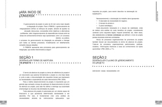 26
UNIDADE II
27
UNIDADE II
pARA INíCIO DE
CONvERSA
requisitos de projeto, para serem descritos na declaração do
trabalho(DT).
O gerenciamento de projeto no setor do AC tem como maior desafio
a integração do projeto. Para o PMBOK, o gerenciamento da
integraçãodeve alinhar os esforços de projeto, através de ajustes na
alocação derecursos, concessões entre objetivos e alternativas
conflitantes, além dogerenciamento de dependências mútuas entre as
áreas de conhecimento.Embora seja apresentado como um processo
distinto, na prática,
o processo de gerenciamento da integração se sobrepõe e interage
com todos os demais processos, inviabilizando um detalhamento
completo desuas relações.
O PMBOK apresenta seis processos para gerenciamento da
integração, que serão relacionados a seguir:
SEÇÃO 1
DESENvOLvER TERMO DE AbERTURA
DO pROjETO
Necessariamente, a declaração do trabalho deve apresentar:
• A descrição da necessidade do negócio;
• O escopo do produto e
• O plano estratégico.
Outro documento necessário é o estudo de viabilidade, onde
se realiza uma análise de custo beneficio do projeto, considerando
variáveis como requisitos legais, impacto ambiental, etc. Além disso,
são estabelecidos os termos contratuais que definem o início do projeto
paraas empresas externas contratadas.
Ativos de processos organizacionais da promotora do projeto
também devem ser documentados no termo de abertura do projeto.
Trata-se de processos organizacionais padronizados, politicas,
modelos, “informações históricas e base de conhecimento de lições
aprendidas” (PMI, 2009, p. 71).
SEÇÃO 2
DESENvOLvER O pLANO DE gERENCIAMENTO
DO pROjETO
O termo de abertura do projeto ou termo de referência do projeto é
um documento que autoriza formalmente o projeto ou uma fase deste
e, junto a este, a documentação dos requisitos iniciais que expressem
as necessidades e expectativas de cada interveniente (PMI, 2009).
Para o melhor desenvolvimento do projeto, é importante que um
gerente seja nomeado a tempo de participar do desenvolvimento do termo
de abertura do projeto, pois este lhe define e restringe sua autoridade
emempregar os recursos nas atividades do projeto.
Toda abertura de projeto é autorizada por um cliente capaz de
financiá-lo e que apresenta determinada necessidade a ser
atendida. Por isso, é fundamental criar uma análise de
necessidades através de instrumentos adequados, que
estruturem essas necessidades em
Supervisão
de
projetos
 