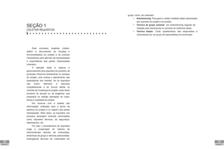 38
UNIDADE III
39
UNIDADE III
SEÇÃO 1
COLETAR REqUISITOS
Este processo engloba coletar,
definir e documentar as funções e
funcionalidades do projeto e do produto
necessárias para atender às necessidades
e expectativas das partes interessadas
(clientes).
A atenção dada à captura e
gerenciamento dos requisitos do produtoe da
produção influencia diretamente no sucesso
do projeto, pois enfoca o atendimento das
expectativas dos clientes. Se os requisitos
não forem definidos e descritos
completamente e se houver falhas no
controle de mudanças do projeto, pode haver
aumento do escopo ou da exigência, que
impactará na relação planejada do custo,
tempo e qualidade do projeto.
Ele inicia-se com a análise das
informações coletadas para o termo de
abertura do projeto e no registro das partes
interessadas. Além disso, os requisitos dos
produtos abrangem diversas informações
como requisitos técnicos, de segurança,
desempenho, etc.
Por isso, o levantamento de requisitos
exige a cooperação do máximo de
intervenientes através de entrevistas,
dinâmicas de grupo e oficinas,estruturadas,
empregando técnicas de criatividade em
grupo, como, por exemplo:
• Brainstorming. Para gerar e coletar múltiplas ideias relacionadas
aos requisitos do projeto e do produto.
• Técnica de grupo nominal. Um brainstorming seguido de
votação para hierarquizar ou priorizar as melhores ideias.
• Técnica Delphi. Onde questionários são respondidos e
comentados por um grupo de especialistas em anonimato.
 