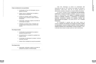 48
UNIDADE III
49
UNIDADE III
Projeto de detalhamento das especialidades:
 Coordenação do fluxo de informações entre os
agentes envolvidos;
 Análise crítica do detalhamento de projetos e
açõescorretivas necessárias;
 Controle do processo quanto ao tempo e
demaisrecursos, incluindo as ações corretivas
necessárias;
 Organização, realização e registro de reuniões de
coordenação de projetos;
 Validação de produtos finais e liberação para
iníciodas etapas subsequentes ao término dos
projetos.
Pós-entrega do projeto:
 Coordenação da apresentação dos projetos à
equipede execução da obra;
 Acompanhamento e avaliação da qualidade dos
projetos na obra;
 Coordenação da elaboração de projetos “conforme
construído” (as built);
 Análise crítica e validação do manual do proprietário.
Pós-entrega da obra:
 Organização, realização e registro de reuniões de
avaliação dos projetos e retroalimentação.
Cada item relacionado ao escopo de coordenação está
relacionado às fases do PDP conforme sua relação de hierarquia e
dependência. Desta forma, cada item do escopo demanda de
determinados requisitos e devegerar um conjunto definido de produtos.
Por exemplo, a definição do escopo, Identificação das especialidades,
qualificações e escopos de projeto a contratar, necessita de requisitos
prévios do empreendimento, como Análise de viabilidade financeira,
Análise de viabilidade construtiva e características do desempenho
pretendido; Características requeridas dos projetistas; Diretrizes para
desenvolvimento dos projetos; e dos projetos técnicos, como os Estudos
Preliminares.
Em contrapartida é esperado para esse mesmo escopo as
entregas do Relatório de avaliação da concepção do produto, Planilha
de especialidades e escopos de projetos requeridos e Eventual sugestão de
projetistas habilitados para as especialidades e escopos de projetos. De fato,
a descrição deste escopo de projeto poderia ser assim documentada:
Supervisão
de
projetos
 