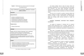 50
UNIDADE III
51
UNIDADE III
Quadro 3 - Detalhamento de um item do escopo de coordenação
de projetos técnicos
Escopo: Identificação das especialidades, qualificações e escoposde
projeto a contratar.
Requisitos
Empreendimento:
Análise de viabilidade financeira;
Análise de viabilidade construtiva;
Características do desempenho pretendido;
Características requeridas dos projetistas;
Diretrizes para desenvolvimento dos projetos;
Projetos técnicos:
 Estudos Preliminares.
Atividade
Análise crítica dos Estudos Preliminares, face à viabilidade
construtiva, técnica e financeira do empreendimento;
Consulta formal a especialistas, para desenvolvimento das
características técnicas do produto concebido;
Definição dos tipos de projetos necessários em acordo com as
exigências técnicas do empreendimento, incluindo o escopo das
atividades de projeto.
Entrega
 Relatório de avaliação da concepção do produto;
 Planilha de especialidades e escopos de projetos requeridos;
 Sugestão de projetistas habilitados para as
especialidades eescopos de projetos.
Fonte: baseado em Melhado, Bunemer, et al. (2011)
De maneira análoga, todos os itens de escopo devem ser
levantados e detalhados em um nível suficiente para que sua entrega
seja mensurável. Com base nestes subprodutos mensuráveis,
derivados da decomposição do escopo de projeto e produto, são
definidas as entregas do projeto necessárias e os critérios de aceitação
destas.
Para isso, há um conjunto de normas e manuais valiosos que
auxiliam a gerência do projeto na determinação e detalhamento dos
escopos do projeto. A seguir, relacionaremos uma caracterização
básica das principais áreas técnicas envolvidas no projeto de
edificações.
Arquitetura, acessibilidade, comunicação Visual, paisagismo,
luminotécnico
Os projetos de arquitetura e urbanismo são os primeiros
projetos a serem desenvolvidos. Eles se baseiam largamente nos
requisitos de projeto levantados para o empreendimento, por isso, é
importante envolver os profissionais responsáveis no planejamento do
projeto.
Além disso, a concepção ideal de um projeto arquitetônico
deve envolver a participação de profissionais das demais atividades
técnicas,visando abranger soluções integradas de projeto.
É escopo da arquitetura a determinação e representação de
atributos funcionais, formais e técnicos da urbanização, edificação,
elementos da edificação, tais como forros, vedações verticais,
revestimentos e acabamentos, equipamentos incorporados e
mobiliários, comunicação visual, jardins, acessos, calçamentos e
outros.
Também é responsável por orientar os projetos de instalações
prediais a atenderem os requisitos do cliente, especificando
equipamentos necessários para os usos esperados.
O escopo de alguns projetos técnicos específicos, como
paisagismo e luminotécnico, são muitas vezes segregados e detalhados
individualmente do escopo arquitetônico em decorrência da
complexidade e especificidadedo conhecimento técnico relacionado.
Supervisão
de
projetos
 