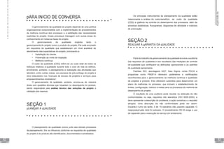 82 83
pARA INíCIO DE CONvERSA
O gerenciamento da qualidade do projeto depende de uma política
organizacional comprometida com a implementação de procedimentos
de melhoria contínua dos processos e a satisfação das necessidades
explícitas do projeto. Esses processos interagem com outras áreas do
conhecimento em todas as fases do projeto.
O gerenciamento da qualidade engloba tanto o
gerenciamento do projeto como o produto do projeto. Ele está ancorado
em requisitos de qualidade que estabelecem um nível aceitável de
atendimento das expectativas do projeto, priorizando a:
• Satisfação do cliente.
• Prevenção ao invés de inspeção.
• Melhoria contínua.
O custo da qualidade (CDQ) refere-se ao custo total de todos os
esforços relativos à qualidade durante todo o ciclo de vida do edifício,
envolvendo, portanto, o planejamento e realização das atividades que
atendem, entre outras coisas, aos escopos de pós-entrega de projeto e
obra estipulados nos “manuais de escopo de projetos e serviços para
empreendimentos imobiliários”.
O gerenciamento da qualidade, portanto, envolve-se de maneira
direta com questões técnicas que impactam no desempenho do produto,
sendo responsável pela análise técnica das soluções de projeto e
validação dos mesmos.
SEÇÃO 1
pLANEjAR A qUALIDADE
Os principais instrumentos de planejamento da qualidade estão
relacionados a análise do custo-benefício, ao custo da qualidade
(CDQ) e gráficos de controle do desempenho dos processos, além de
amostras estatísticas, fluxogramas, diagramas de afinidade e matrizes
de priorização.
SEÇÃO 2
REALIzAR A gARANTIA DA qUALIDADE
Parte do trabalho de gerenciamento da qualidade envolve a auditoria
dos requisitos de qualidade e dos resultados das medições de controle
de qualidade que certifiquem as definições operacionais e os padrões
de qualidade apropriados.
Padrões ISO, abordagens GQT, Seis Sigma, ciclos PDCA e
programas como PBQP-H oferecem parâmetros e certificações
reconhecidas para o gerenciamento da melhoria contínua e qualidade
de projetos e produto. Eles oferecem subsídios para desenvolver um
plano de melhorias no processo, que incluem o estabelecimento de
limites, configuração, métrica e metas para os processos de melhoria de
desempenho do projeto.
O resultado de uma auditoria pode resultar na detecção de não
conformidades, ou seja, requisitos não atendidos (ISO 9000:2000), e
deve apresentar a descrição do problema, a ação corretiva e o requisito
atingido. Uma descrição da não conformidade pode ser assim:
Durante o turno da tarde, 3 de 15 operários não usavam capacete. O
responsável pela obra foi autuado. O procedimento OS-03 exige o uso
de capacete para a execução do serviço em andamento.
O planejamento da qualidade ocorre junto aos demais processos
de planejamento. Ele os influencia conforme os requisitos de qualidade
do projeto e do produto são identificados, documentados e analisados.
UNIDADE VI
UNIDADE VI
Supervisão
de
projetos
 