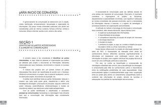 94
UNIDADE VIII
95
UNIDADE VIII
pARA INíCIO DE CONvERSA
O gerenciamento da comunicação se desenvolve com a criação,
coleta, distribuição, armazenamento, recuperação e organização de
informações. Ela possui muitas dimensões potenciais que devem ser
consideradas: pode ser interna e externa, formal e informal, vertical e
horizontal, oficial e informal, escrita e oral, verbal e não verbal.
SEÇÃO 1
IDENTIFICAR AS pARTES INTERESSADAS
E pLANEjAR AS COMUNICAÇõES
O primeiro passo a ser considerado é identificar as partes
interessadas, ou seja, todas as pessoas ou organizações que podem
ser afetadas pelo projeto e documentar as informações relevantes
relacionadas aos seus interesses, envolvimento e impacto no sucesso
do projeto.
A maioria dos projetos tem um grande número de partes
interessadas. Elas devem ser classificadas de acordo com o interesse,
influência e envolvimento no projeto. Isso é possível analisando o termo
de aberturado projeto, documentos de aquisição, etc.
A análise deve identificar todas as partes interessadas, estipular o
impacto que cada parte poder gerar, classificá-las e definir uma
estratégiade abordagem, priorizando as principais, segundo critérios de
poder/ interesse, poder/influência, influência/impacto e modelo de
importância relativa, que relacionam poder/urgência/legitimidade.
Com as partes identificadas e classificadas, é necessário
planejar as comunicações necessárias e a abordagem mais eficiente
para que a comunicação das informações seja corretamente
direcionada.
A necessidade de comunicação pode ser definida através de
uma análise dos requisitos de comunicação. Para tanto, é importante
considerar o organograma do projeto; as disciplinas,
departamentos e especialidades envolvidas; qual logística é adequada
ao número e localidade das pessoas envolvidas; qual é a necessidade
de informações internas e externas; e o registro de estratégias e
processos existente nas organizações subcontratadas.
A definição do método e tecnologia de informação e comunicação
deve considerar, além desses elementos, alguns fatores como:
• A urgência na atualização das informações;
• A disponibilidade de tecnologia;
• A competência específica da equipe de projeto em manusear
a tecnologia disponível;
• A duração do projeto;
• O ambiente do projeto, ou seja, se o contato e trabalho da equipe
de projeto é direto ou virtual, horizontal ou vertical.
Esses fatores influenciarão no modelo de informação adotado. No
setor de AEC, a necessidade de interação entre áreas de
conhecimento técnico diferentes aumenta significativamente a
dificuldade em estabelecer uma codificação comum para as
informações do projeto, pois o registro individual dos projetos técnicos já
ocorre em uma codificação particular a cada área.
Por isso, os ruídos na transmissão e compreensão de
mensagens efeedback são comuns, pois a decodificação da mensagem
é comprometida pela falta de conhecimento prévio e discordância
entre as codificações predefinidas de cada especialidade. Essa
particularidade ligada à multidisciplinaridade exige maior cooperação
entre as partes para alinhar um entendimento compartilhado sobre o
conteúdo das informações do projeto, através de reuniões e
adequações nos padrões de representação dos envolvidos.
Supervisão
de
projetos
 