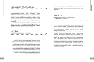 pARA INíCIO DE CONvERSA
O gerenciamento de riscos busca aumentar a probabilidade e
impactos dos eventos positivos e reduzir a probabilidade e impactos
dos eventos negativos no projeto. O risco tem origem na incerteza
existente em todos os projetos. As condições de riscos podem ter
origem no ambiente organizacional inadequado, em práticas imaturas
de gerenciamento, falta de um sistema integrado, simultaneidade de
vários projetos ou dependência de atores externos que não podem ser
controlados.
Se detectados previamente, podem ser gerenciados de forma
proativa em um plano de contingência. Planejar o gerenciamento dos
riscos significa definir uma abordagem, responsabilidade, orçamento,
frequência e categorias de riscos que serão adotados.
SEÇÃO 1
IDENTIFICAR E ANALISAR OS RISCOS
A identificação e caracterização dos riscos podem envolver
gerentese membros da equipe de projeto, consultores externos,
clientes, usuáriosfinais e demais partes interessadas. É um processo
iterativo, pois novosriscos podem surgir em qualquer momento do PDP.
Diagramas de causa eefeito, fluxogramas e diagramas de influência
podem apoiar este processo.Como resultado é esperado uma lista de
riscos identificados acompanhada de uma lista de respostas
potenciais, que devem serrotineiramente consultadas e atualizadas.
Sobre essas listas é precisorealizar a análise qualitativa dos riscos.
Nela os riscos são priorizadospara o monitoramento ou ação adicional.
Para tanto, é preciso relacionarsua probabilidade de ocorrência e
impacto, utilizando, por exemplo, uma
matriz de probabilidade. Após a priorização é possível realizar a análise
quantitativa dos riscos, atribuindo valores numéricos ao efeito dos riscos
identificados.
SEÇÃO 2
pLANEjAR AS RESpOSTAS, MONITORAR
E CONTROLAR OS RISCOS
Parte do gerenciamento dos riscos envolve o desenvolvimento de
opções e ações para aumentar as oportunidades e reduzir as ameaças
aos objetivos do projeto. O planejamento das respostas deve ser adequado à
relevância dos riscos, ter eficácia de custos, ser acordada e realista
dentrodo contexto de projeto.
Objetivamente, o planejamento dos riscos impacta nas decisões
contratuais, transferindo e compartilhando os riscos e oportunidades,
através de mecanismos de distribuição dos riscos acordados nas
aquisições de material, subproduto ou serviços. O monitoramentoe
controle dos riscos implementa e valida o plano de respostas aos
riscos, acompanhando os riscos identificados, monitorando os riscos
residuais, identificando novos riscos e avaliando a eficácia dos
processos de tratamento dos riscos aplicados durante todo o projeto. A
realização deste processo envolve atividades de auditoria, medição de
desempenho técnico, análise das reservas e reavaliação de riscos; e
pode resultar em solicitações de mudança e atualizações no plano de
gerenciamento do projeto.
UNIDADE IX
UNIDADE IX
101
100
Supervisão
de
projetos
 