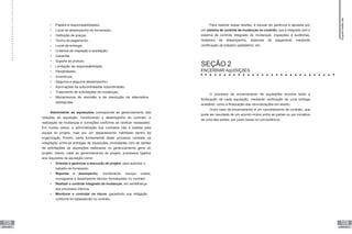 108
UNIDADE X
109
UNIDADE X
• Papéis e responsabilidades;
• Local de desempenho do fornecedor;
• Definição de preços;
• Termo de pagamento;
• Local de entrega;
• Critérios de inspeção e aceitação;
• Garantia;
• Suporte ao produto;
• Limitação de responsabilidade;
• Penalidades;
• Incentivos;
• Seguros e seguros-desempenho;
• Aprovações de subcontratadas subordinadas;
• Tratamento de solicitações de mudanças;
• Mecanismos de rescisão e de resolução de alternativa
dedisputas.
Administrar as aquisições corresponde ao gerenciamento das
relações de aquisição, monitorando o desempenho do contrato, e
realização de mudanças e correções conforme se verificar necessário.
Em muitos casos, a administração dos contratos não é tratada pela
equipe do projeto, mas por um departamento habilitado dentro da
organização. Porém, parte fundamental deste processo consiste na
integração entre as entregas de aquisições contratadas com as saídas
de solicitações de aquisições realizadas no gerenciamento geral do
projeto. Assim, cabe ao gerenciamento do projeto, processos ligados
aos requisitos da aquisição como:
• Orientar e gerenciar a execução do projeto, para autorizar o
trabalho do fornecedor;
• Reportar o desempenho, monitorando escopo, custos,
cronograma e desempenho técnico formalizados no contrato;
• Realizar o controle integrado de mudanças, em semelhança
aos processos internos.
• Monitorar e controlar os riscos, garantindo sua mitigação
conforme foi estabelecido no contrato.
Para realizar essas tarefas, a equipe de gerência é apoiada por
um sistema de controle de mudanças no contrato, que é integrado com o
sistema de controle integrado de mudanças; inspeções e auditorias,
relatórios de desempenho, sistemas de pagamento mediante
certificação de trabalho satisfatório, etc.
SEÇÃO 2
ENCERRAR AqUISIÇõES
O processo de encerramento de aquisições envolve tanto a
finalização de cada aquisição, mediante verificação de uma entrega
aceitável, como a finalização das reivindicações em aberto.
Outro caso de encerramento é um cancelamento de contrato, que
pode ser resultado de um acordo mútuo entre as partes ou por iniciativa
de uma das partes, por justa causa ou conveniência.
Supervisão
de
projetos
 