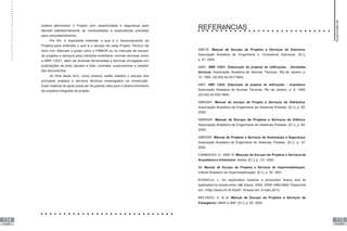 114
PALAVRAS
FINAIS
115
REFERÊNCI
AS
poderá administrar o Projeto com assertividade e segurança para
atender satisfatoriamente as necessidades e expectativas previstas
para oempreendimento.
Por fim, é importante entender o que é o Gerenciamento de
Projetos para entender o que é o escopo de cada Projeto Técnico da
obra civil. Manuais e guias como o PMBOK ou os manuais de escopo
de projetos e serviços para indústria imobiliária, normas técnicas como
a NBR 13531, além de diversas ferramentas e técnicas divulgadas em
publicações da área, ajudam a lidar, contratar, supervisionar e receber
tais documentos.
Ao final deste livro, como anexos, estão listados o escopo dos
principais projetos e serviços técnicos empregados na construção.
Esse material de apoio pode ser de grande valia para o desenvolvimento
de umplano integrado do projeto.
REFERêNCIAS
ABECE. Manual de Escopo de Projetos e Serviços de Estrutura.
Associação Brasileira de Engenharia e Consultoria Estrutural. [S.l.],
p. 91. 2000.
ABNT. NBR 13531: Elaboração de projetos de edificações - Atividades
técnicas. Associação Brasileira de Normas Técnicas. Rio de Janeiro, p.
10. 1995. (02:002.42-001/1994).
ABNT. NBR 13532: Elaboração de projetos de edificações - Arquitetura.
Associação Brasileira de Normas Técnicas. Rio de Janeiro, p. 8. 1995.
(02:002.42-002/1994).
ABRASIP. Manual de escopo de Projeto e Serviços de Hidráulica.
Associação Brasileira de Engenharia de Sistemas Prediais. [S.l.], p. 95.
2000.
ABRASIP. Manual de Escopo de Projetos e Serviços de Elétrica.
Associação Brasileira de Engenharia de Sistemas Prediais. [S.l.], p. 95.
2000.
ABRASIP. Manual de Projetos e Serviços de Automação e Segurança.
Associação Brasileira de Engenharia de Sistemas Prediais. [S.l.], p. 57.
2002.
CAMBIAGHI, H.; AMÁ, R. Manuais de Escopo de Projetos e Serviçosde
Arquitetura e Urbanismo. Asbea. [S.l.], p. 131. 2000.
IBI. Manual de Escopo de Projetos e Serviços de Impermeabilização.
Insituto Brasileiro de Impermeabilização. [S.l.], p. 55. 2001.
KOSKELA, L. An exploration towards a production theory and its
application to construction. inf, Espoo, 2000. ISSN 1488-0849. Disponivel
em: <http://www.int.vft.fi/pdf>. Acesso em: 6 maio 2012.
MELHADO, S. et al. Manual de Escopo de Projetos e Serviços de
Paisagismo. ABAP e ANP. [S.l.], p. 65. 2000.
Supervisão
de
projetos
 