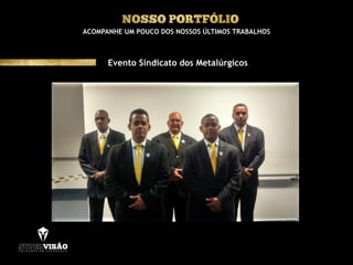 ACOMPANHE UM POUCO DOS NOSSOS ÚLTIMOS TRABALHOS
Evento Sindicato dos Metalúrgicos
 