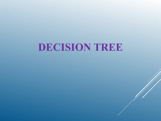 DECISION TREE
 