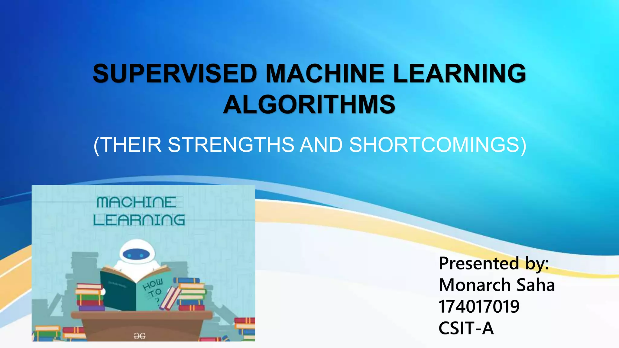 Supervised machine learning algorithms(strengths and weaknesses) | PPT