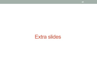 Extra slides
41
 