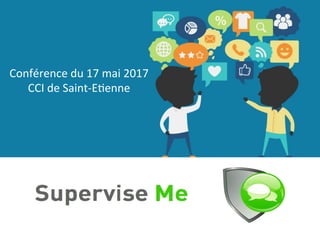 Conférence	du	17	mai	2017	
CCI	de	Saint-E8enne	
 