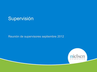 Supervisión
Reunión de supervisores septiembre 2012
 