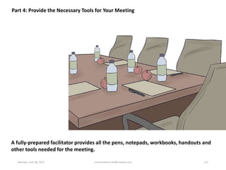 Part 4: Provide the Necessary Tools for Your Meeting
A fully-prepared facilitator provides all the pens, notepads, workboo...