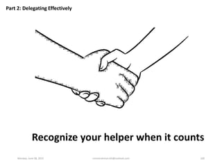 Recognize your helper when it counts
Part 2: Delegating Effectively
Monday, June 08, 2015 ronnierahman.khl@outlook.com 100
 
