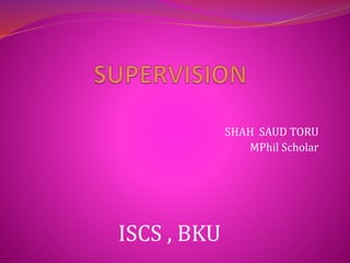 SHAH SAUD TORU
MPhil Scholar
ISCS , BKU
 