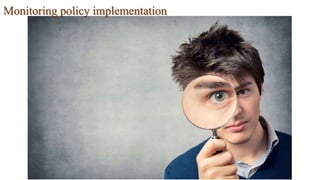 Monitoring policy implementation
 