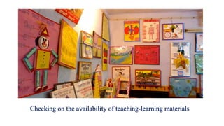 Checking on the availability of teaching-learning materials
 