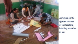 Advising on the
appropriateness
of the teaching-
learning materials
in use
 