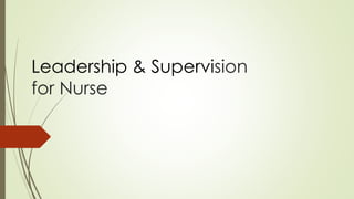 Leadership & Supervision
for Nurse
 